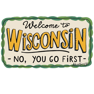 No, You go First - Wisconsin Sticker