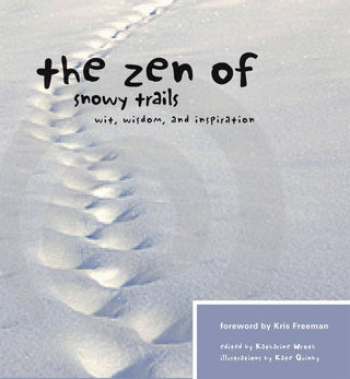 The Zen of Snowy Trails: Wit, Wisdom, and Inspiration